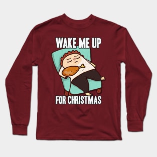 Thanksgiving Nap Wake Me Up Long Sleeve T-Shirt